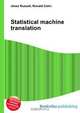 Statistical machine translation, Jesse Russell,Ronald Cohn 