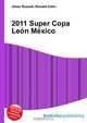 2011 Super Copa Leon Mexico, Jesse Russell,Ronald Cohn 