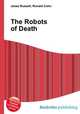 The Robots of Death, Jesse Russell,Ronald Cohn 