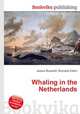 Whaling in the Netherlands, Jesse Russell,Ronald Cohn 