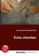 Echo chamber, Jesse Russell,Ronald Cohn 