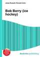Bob Berry (ice hockey), Jesse Russell,Ronald Cohn 