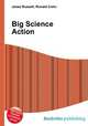 Big Science Action, Jesse Russell,Ronald Cohn 
