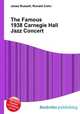 The Famous 1938 Carnegie Hall Jazz Concert, Jesse Russell,Ronald Cohn 