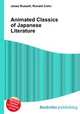 Animated Classics of Japanese Literature, Jesse Russell,Ronald Cohn 