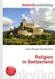 Religion in Switzerland, Jesse Russell,Ronald Cohn 