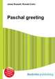 Paschal greeting, Jesse Russell,Ronald Cohn 