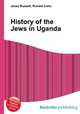 History of the Jews in Uganda, Jesse Russell,Ronald Cohn 