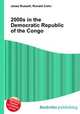 2000s in the Democratic Republic of the Congo, Jesse Russell,Ronald Cohn 