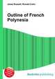 Outline of French Polynesia, Jesse Russell,Ronald Cohn 