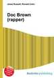 Doc Brown (rapper), Jesse Russell,Ronald Cohn 