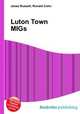 Luton Town MIGs, Jesse Russell,Ronald Cohn 
