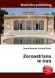 Zoroastrians in Iran, Jesse Russell,Ronald Cohn 