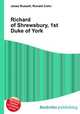 Richard of Shrewsbury, 1st Duke of York, Jesse Russell,Ronald Cohn 
