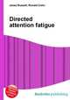 Directed attention fatigue, Jesse Russell,Ronald Cohn 