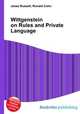 Wittgenstein on Rules and Private Language, Jesse Russell,Ronald Cohn 