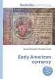 Early American currency, Jesse Russell,Ronald Cohn 