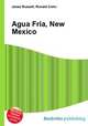 Agua Fria, New Mexico, Jesse Russell,Ronald Cohn 