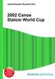 2002 Canoe Slalom World Cup, Jesse Russell,Ronald Cohn 