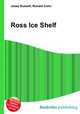 Ross Ice Shelf, Jesse Russell,Ronald Cohn 