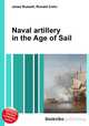 Naval artillery in the Age of Sail, Jesse Russell,Ronald Cohn 