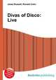 Divas of Disco: Live, Jesse Russell,Ronald Cohn 