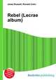 Rebel (Lecrae album), Jesse Russell,Ronald Cohn 