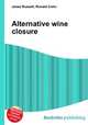 Alternative wine closure, Jesse Russell,Ronald Cohn 