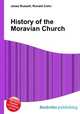 History of the Moravian Church, Jesse Russell,Ronald Cohn 