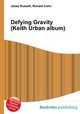 Defying Gravity (Keith Urban album), Jesse Russell,Ronald Cohn 