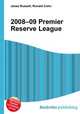 2008–09 Premier Reserve League, Jesse Russell,Ronald Cohn 