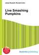 Live Smashing Pumpkins, Jesse Russell,Ronald Cohn 