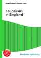 Feudalism in England, Jesse Russell,Ronald Cohn 
