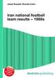 Iran national football team results – 1960s, Jesse Russell,Ronald Cohn 