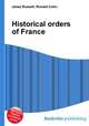 Historical orders of France, Jesse Russell,Ronald Cohn 