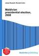 Maldivian presidential election, 2008, Jesse Russell,Ronald Cohn 