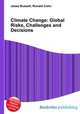 Climate Change: Global Risks, Challenges and Decisions, Jesse Russell,Ronald Cohn 