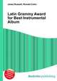 Latin Grammy Award for Best Instrumental Album, Jesse Russell,Ronald Cohn 