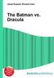 The Batman vs. Dracula, Jesse Russell,Ronald Cohn 
