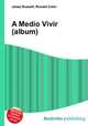 A Medio Vivir (album), Jesse Russell,Ronald Cohn 