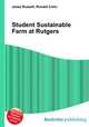 Student Sustainable Farm at Rutgers, Jesse Russell,Ronald Cohn 