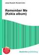 Remember Me (Kokia album), Jesse Russell,Ronald Cohn 