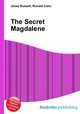 The Secret Magdalene, Jesse Russell,Ronald Cohn 