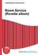Room Service (Roxette album), Jesse Russell,Ronald Cohn 