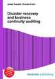 Disaster recovery and business continuity auditing, Jesse Russell,Ronald Cohn 