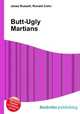 Butt-Ugly Martians, Jesse Russell,Ronald Cohn 