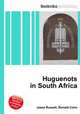 Huguenots in South Africa, Jesse Russell,Ronald Cohn 