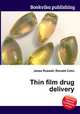 Thin film drug delivery, Jesse Russell,Ronald Cohn 