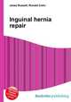 Inguinal hernia repair, Jesse Russell,Ronald Cohn 
