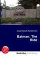 Batman: The Ride, Jesse Russell,Ronald Cohn 